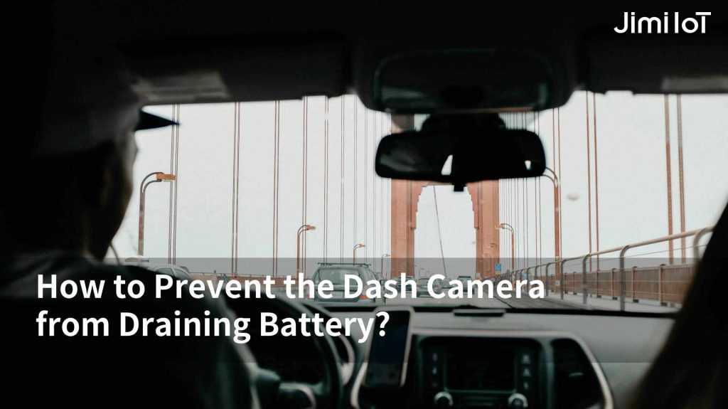 How to Prevent the Dash Camera from Draining Battery