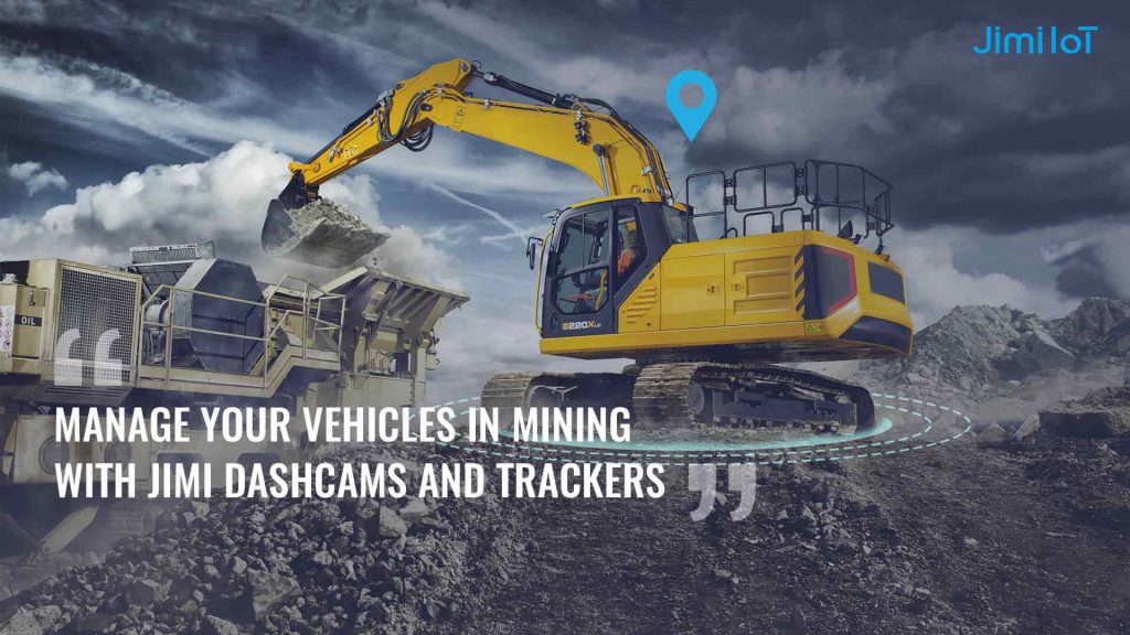 Manage Your Vehicles in Mining with Jimi Dashcams and Trackers