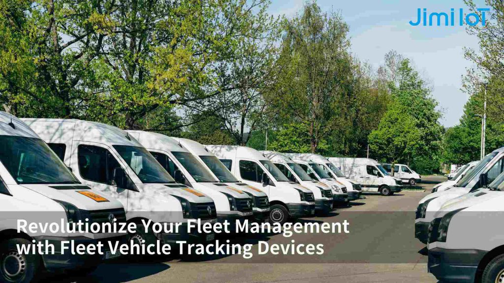 Revolutionize Your Fleet Management with Fleet Vehicle Tracking Devices