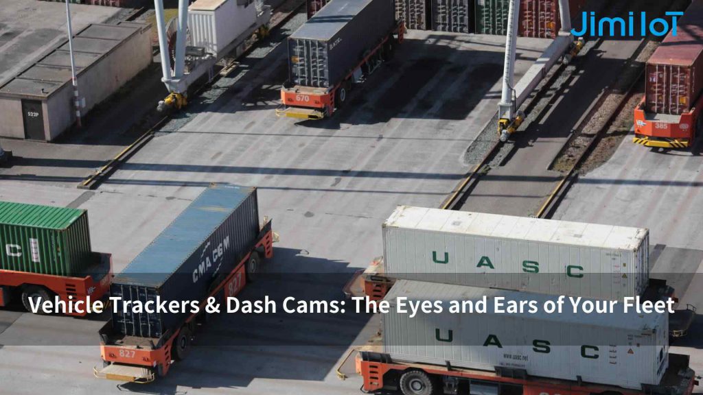 Vehicle Trackers & Dash Cams: The Eyes and Ears of Your Fleet